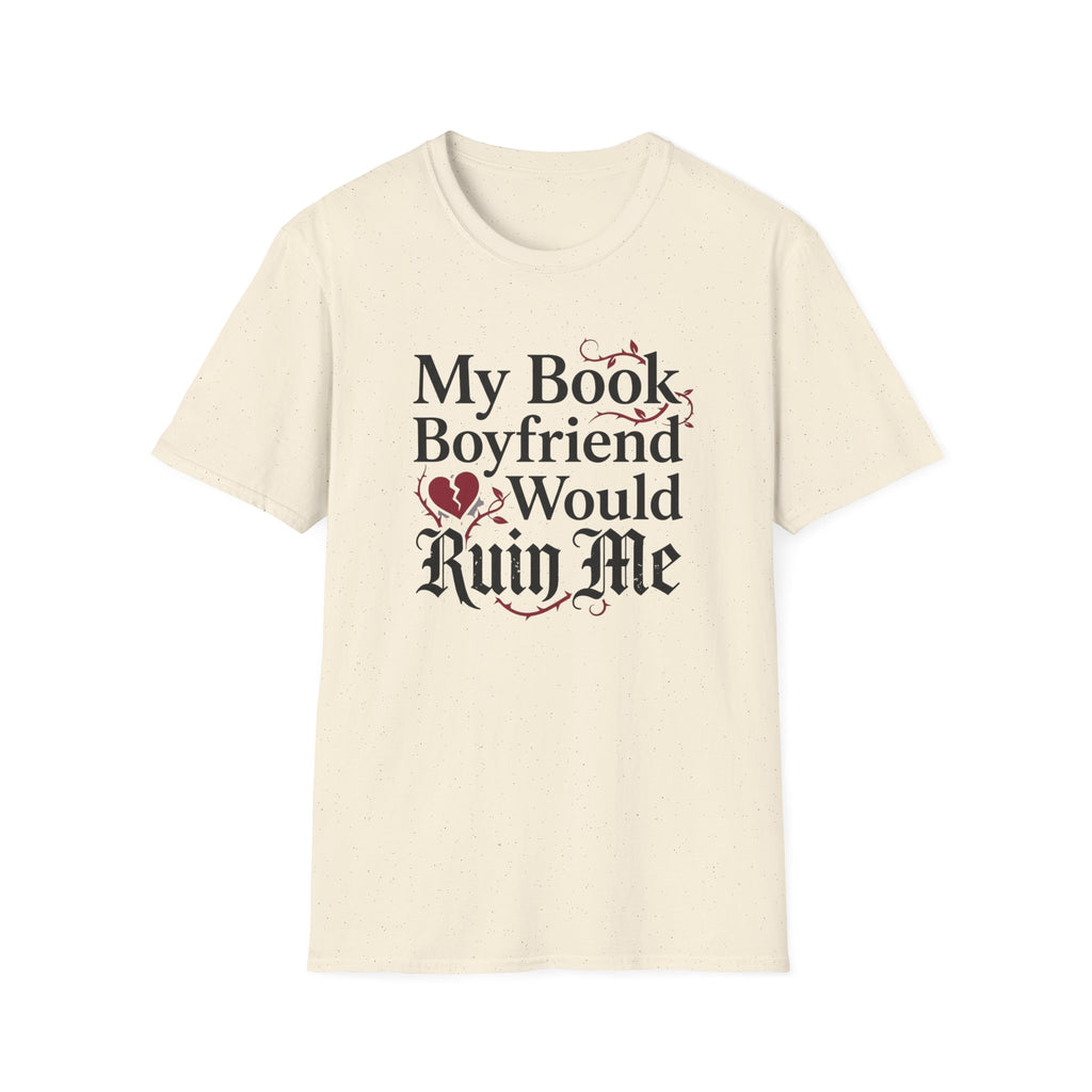 My Book Boyfriend Would Ruin Me T-Shirt
