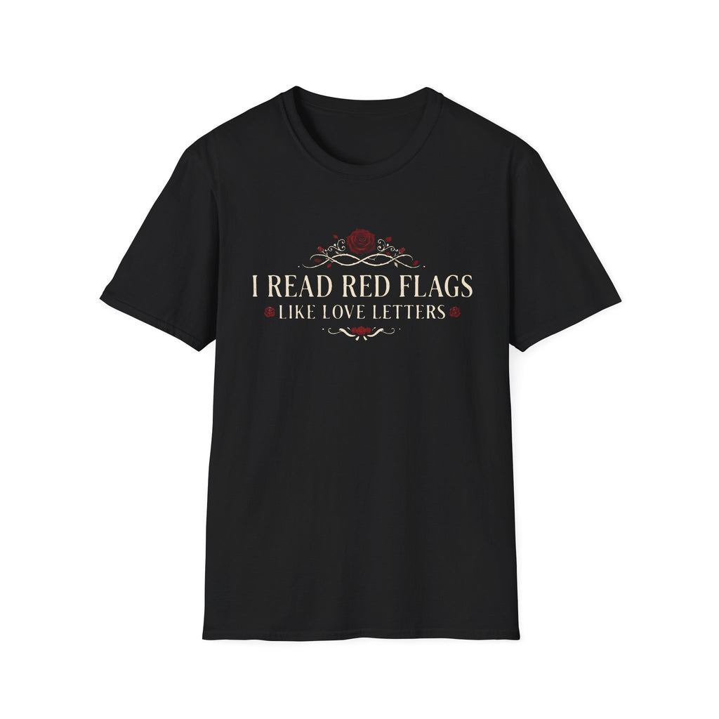 I Read Red Flags Like Love Letters T-Shirt