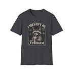 I Identify as THE Problem T-Shirt