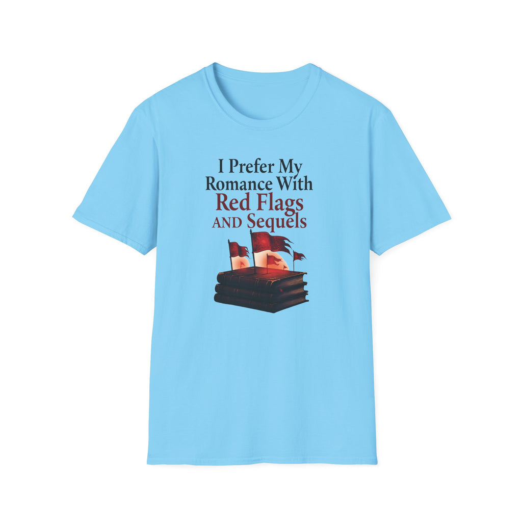 I Prefer My Romance With Red Flags And Sequels T-Shirt