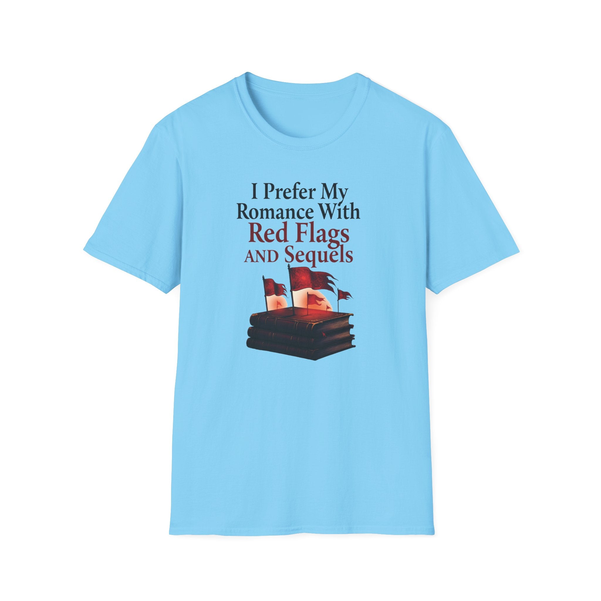 I Prefer My Romance With Red Flags And Sequels T-Shirt