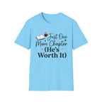 Just One More Chapter, He's Worth It T-Shirt