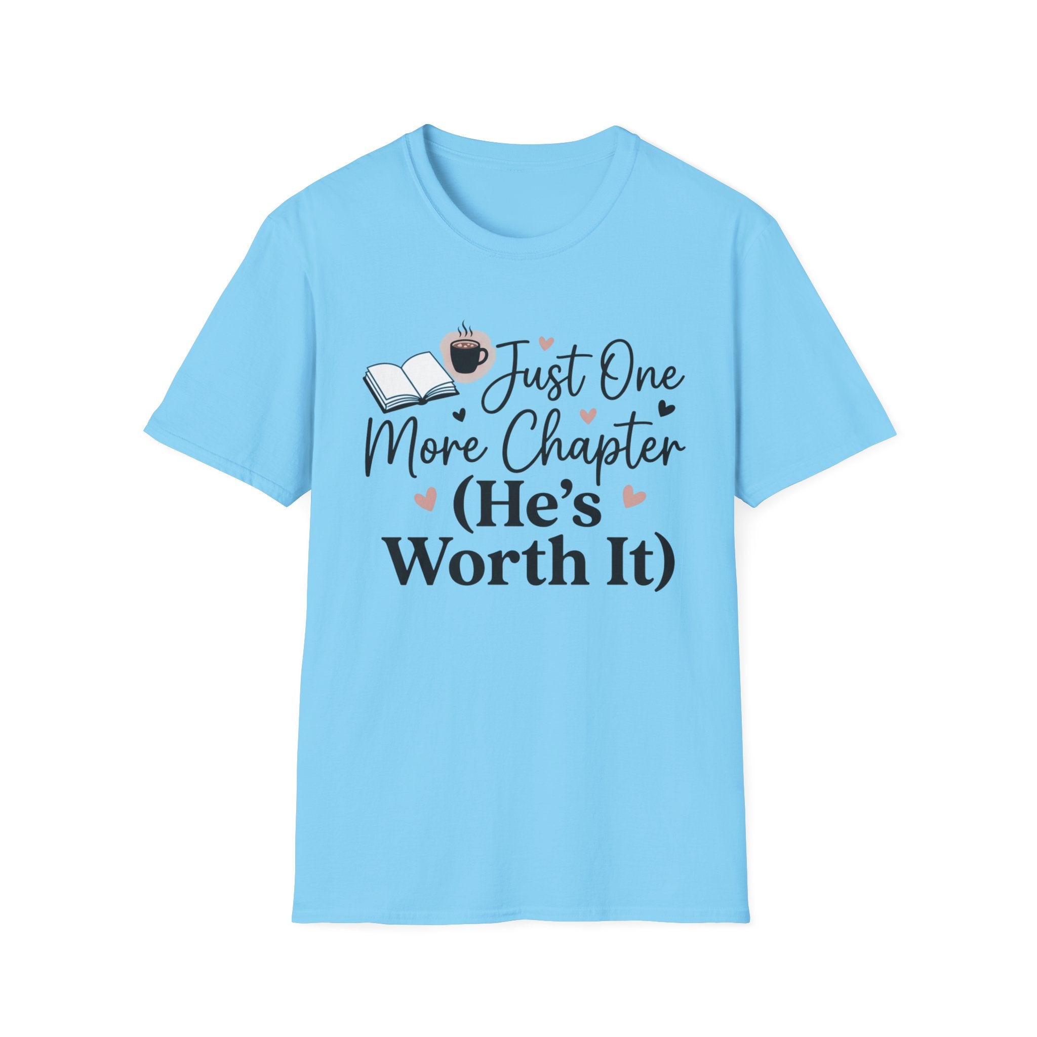 Just One More Chapter, He's Worth It T-Shirt