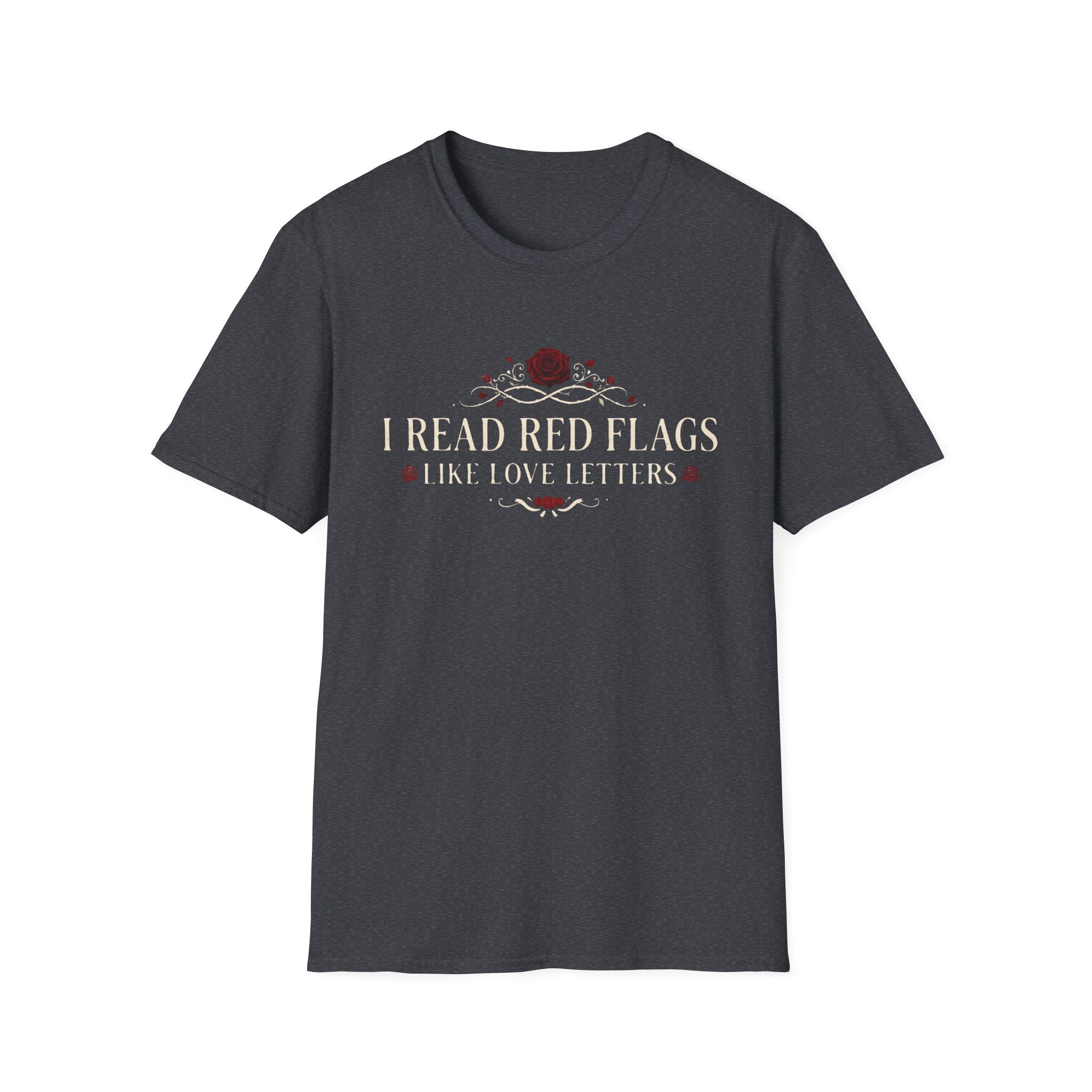 I Read Red Flags Like Love Letters T-Shirt