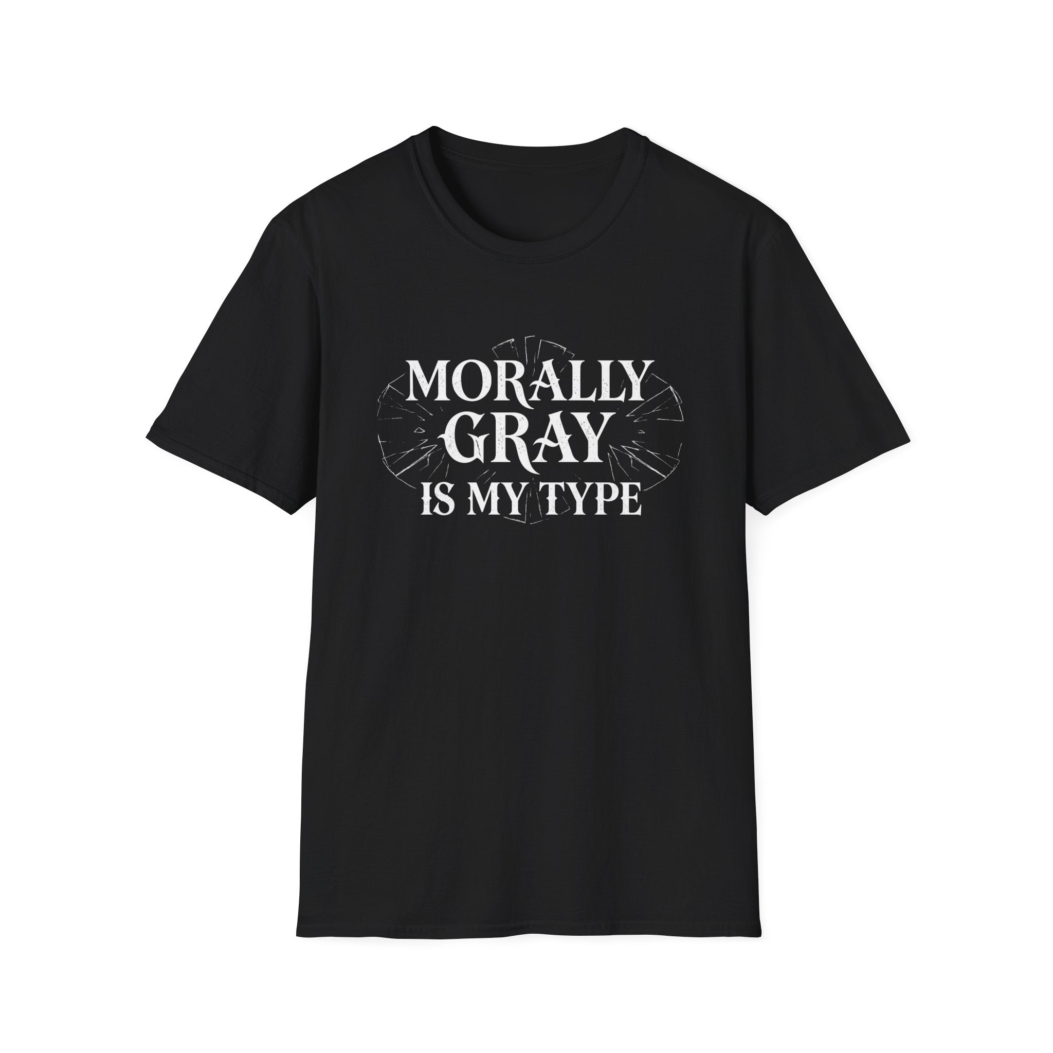 Morally Gray Is My Type T-Shirt