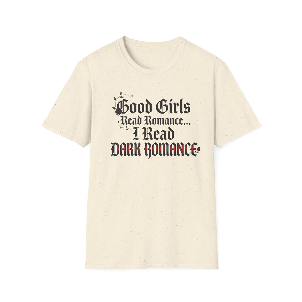 Good Girls Read Romance.. I Read Dark Romance T-Shirt