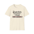 Good Girls Read Romance.. I Read Dark Romance T-Shirt