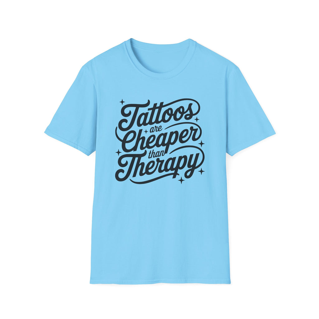 Tattoos Are Cheaper T-Shirt
