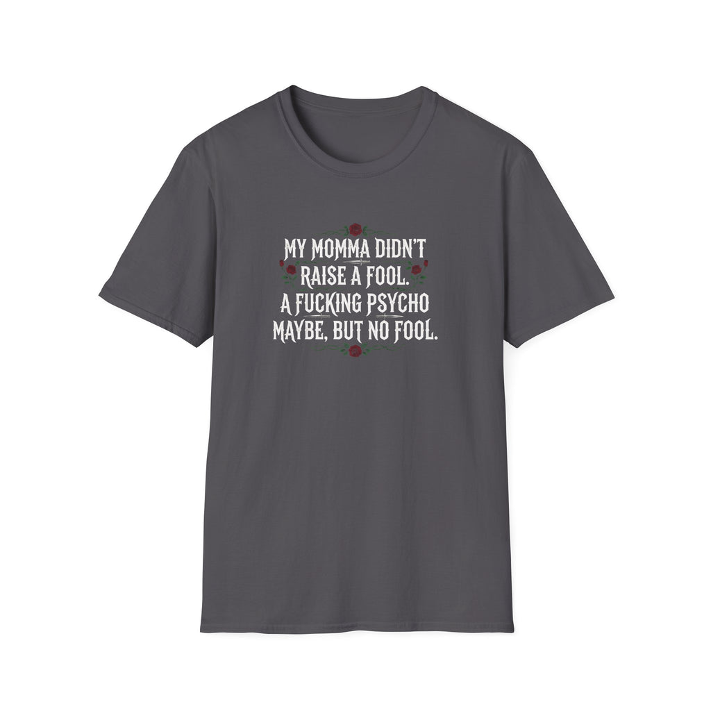 Mama Didn’t Raise No Fool T-Shirt
