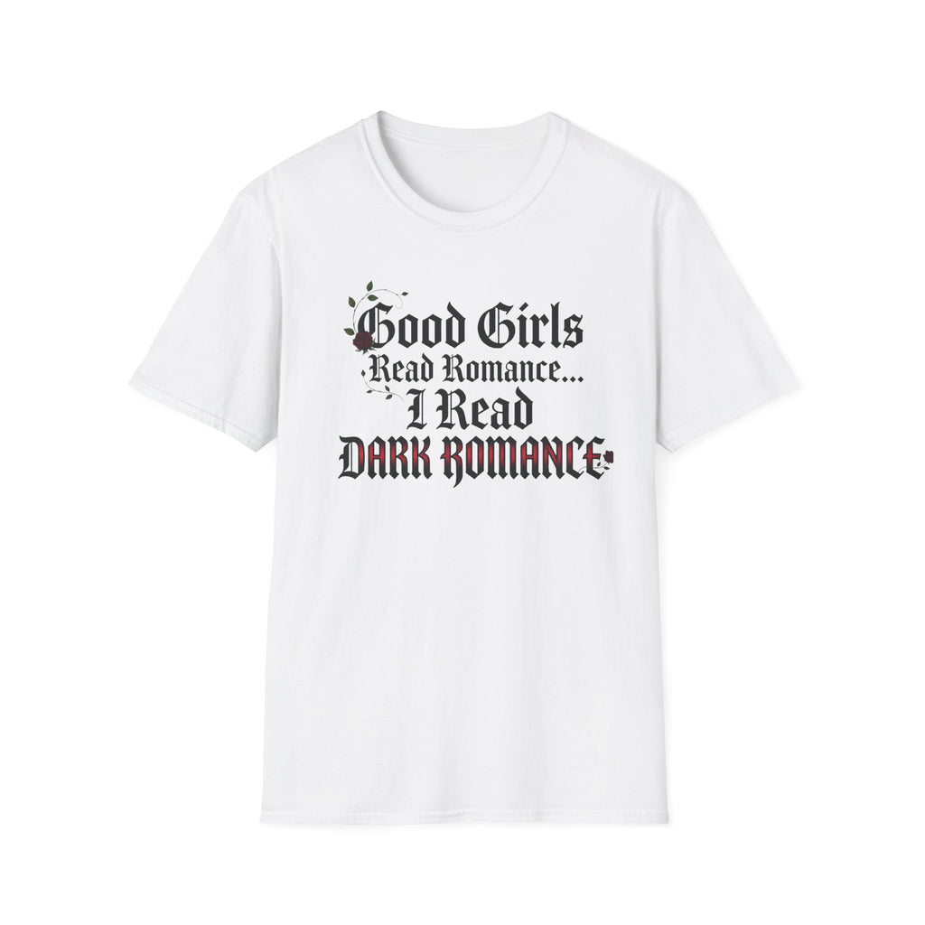 Good Girls Read Romance.. I Read Dark Romance T-Shirt