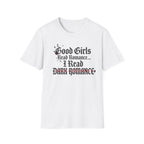 Good Girls Read Romance.. I Read Dark Romance T-Shirt