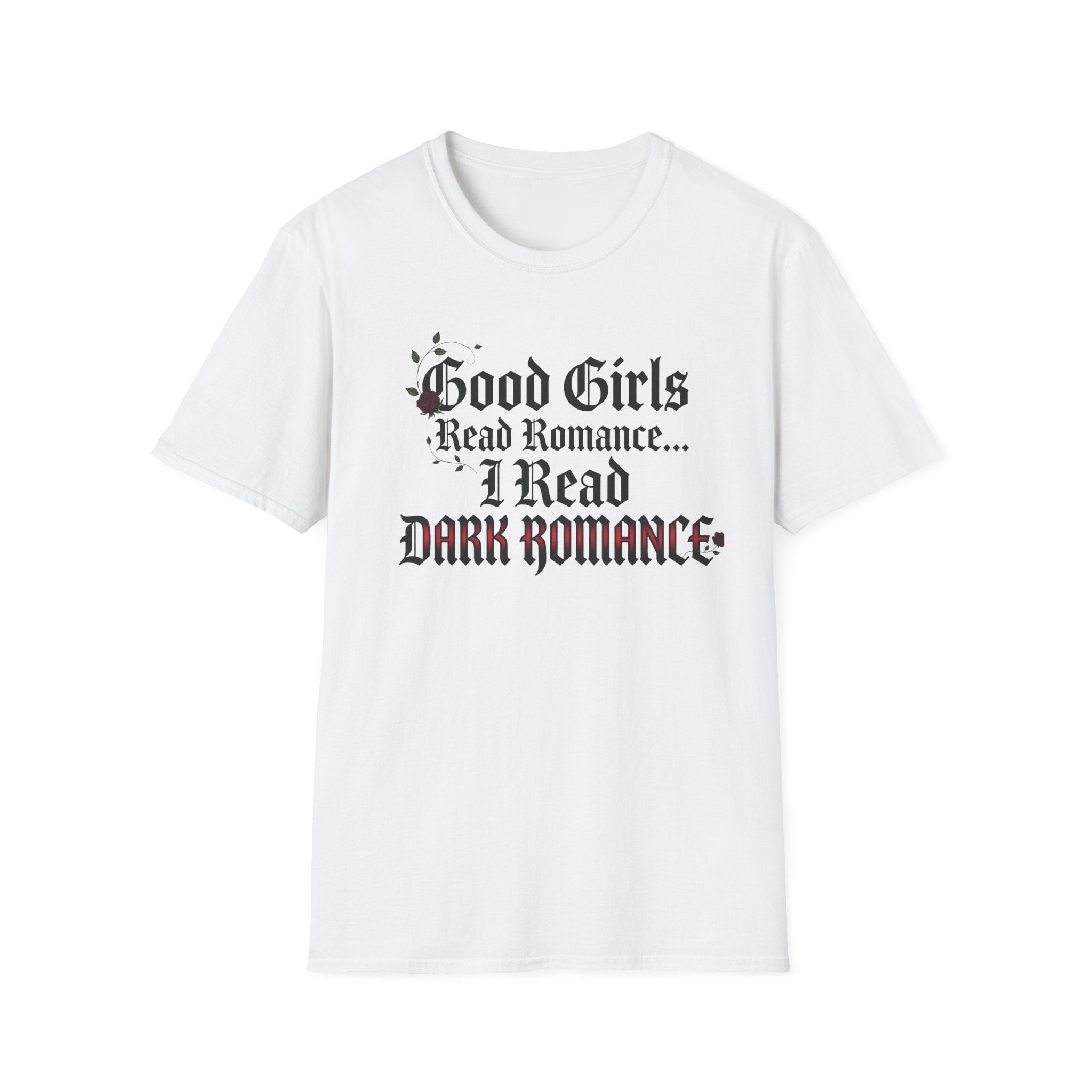 Good Girls Read Romance.. I Read Dark Romance T-Shirt