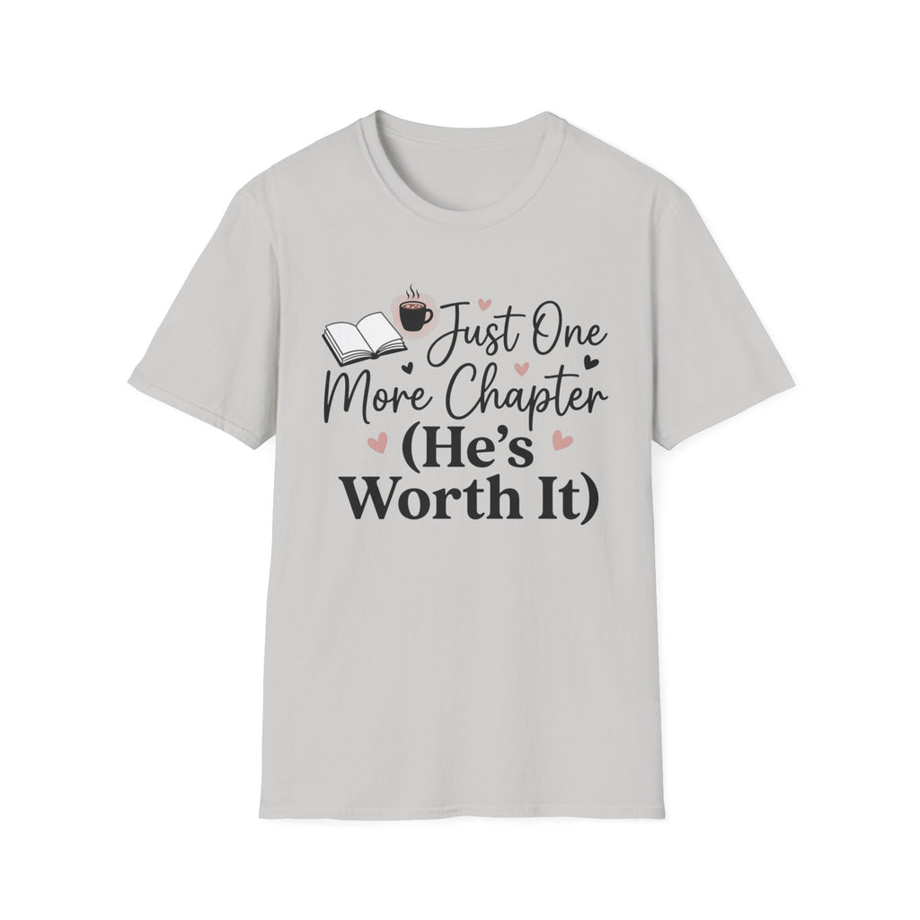 Just One More Chapter, He's Worth It T-Shirt