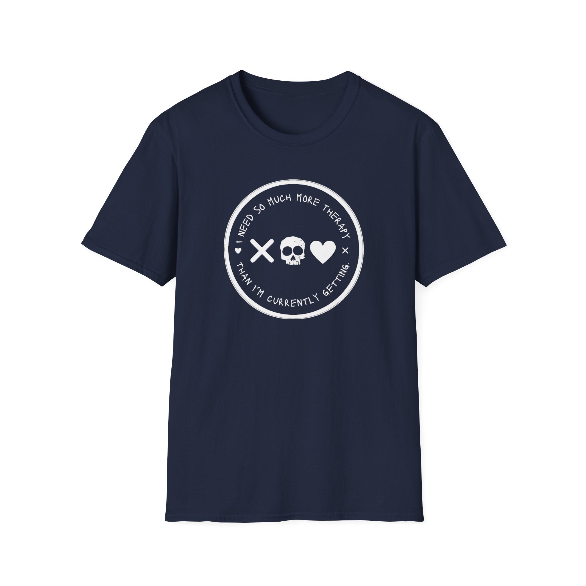 I Need So Much More Therapy T-Shirt