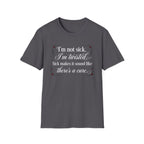 I'm Not Sick, Im Twisted T-Shirt