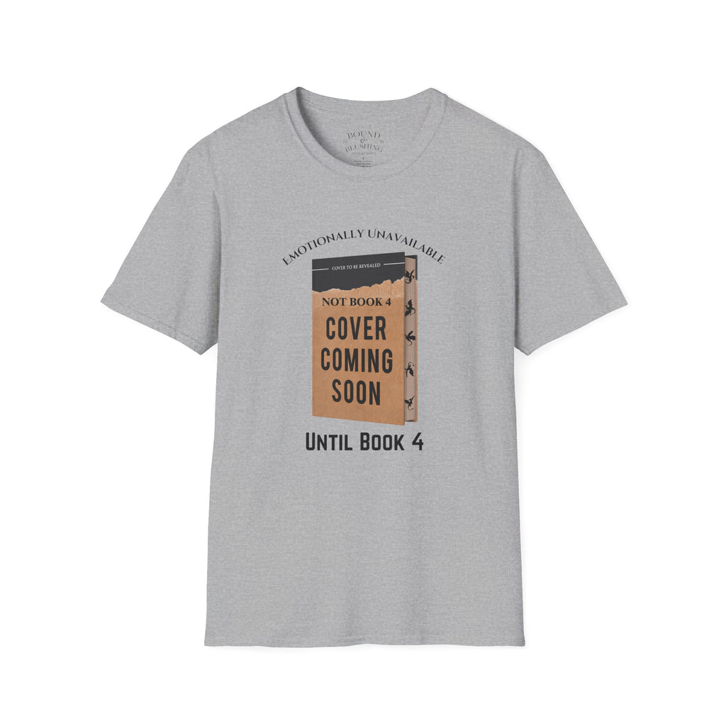 Emotionally Unavailable until Book 4 T-shirt