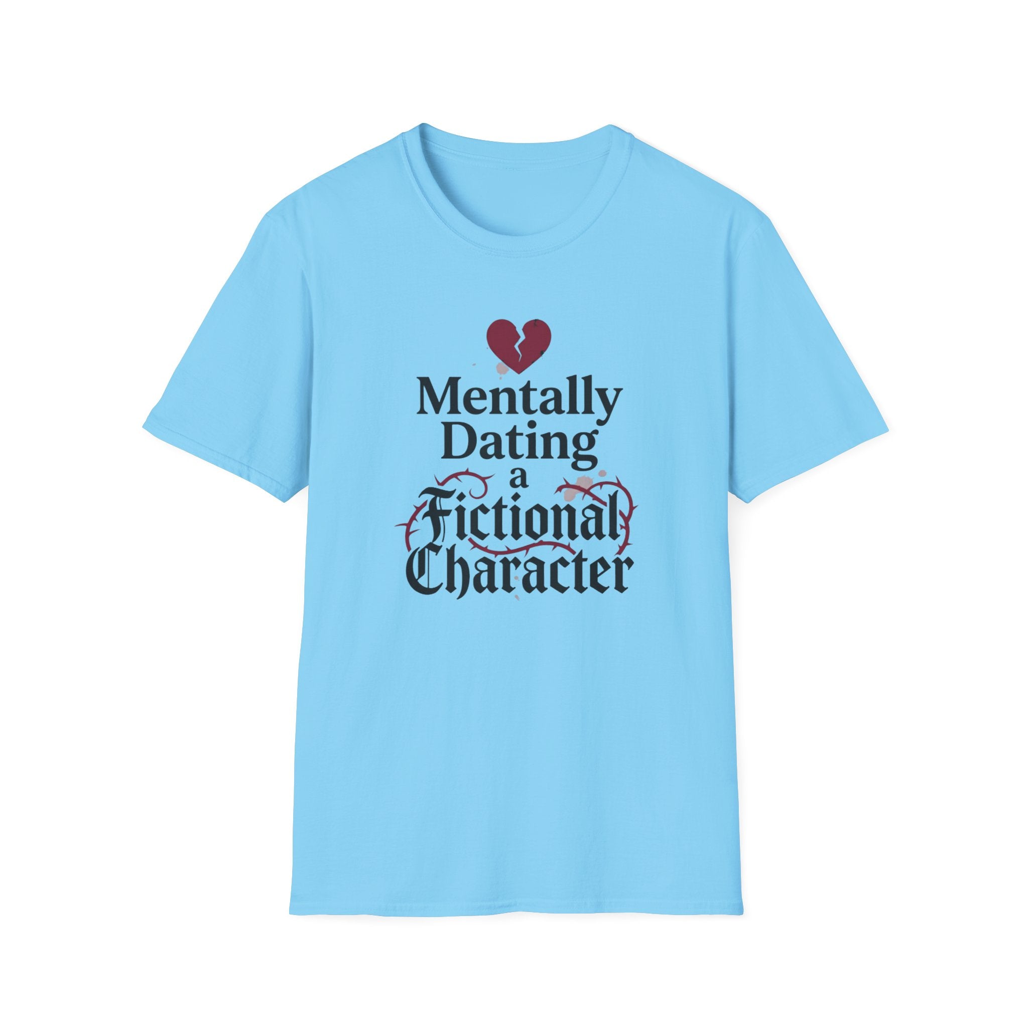 Mentally Dating A Fictional Character T-Shirt