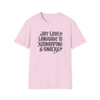 My Love Language Is Kidnapping And Snacks T-Shirt