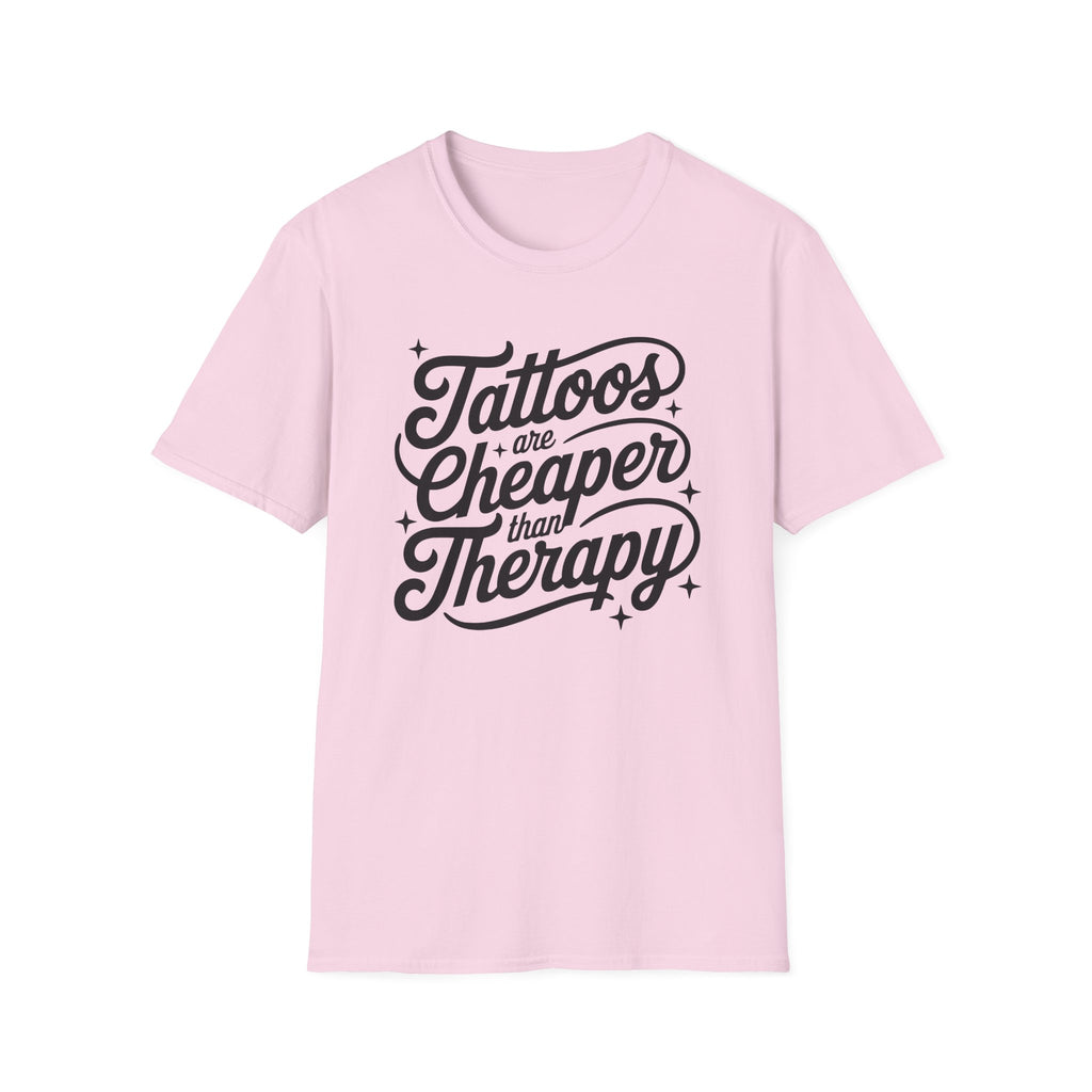 Tattoos Are Cheaper T-Shirt