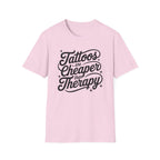 Tattoos Are Cheaper T-Shirt
