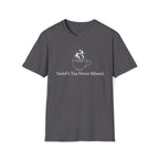 Suriel's Tea Never Missed T-Shirt