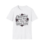 Obsessed With Men Who Don't Exist T-Shirt
