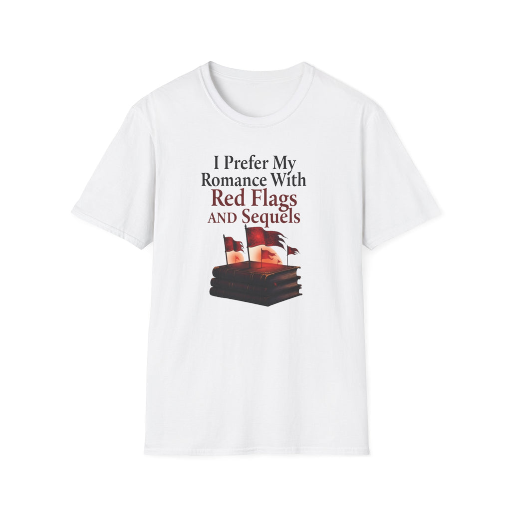 I Prefer My Romance With Red Flags And Sequels T-Shirt