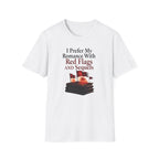 I Prefer My Romance With Red Flags And Sequels T-Shirt