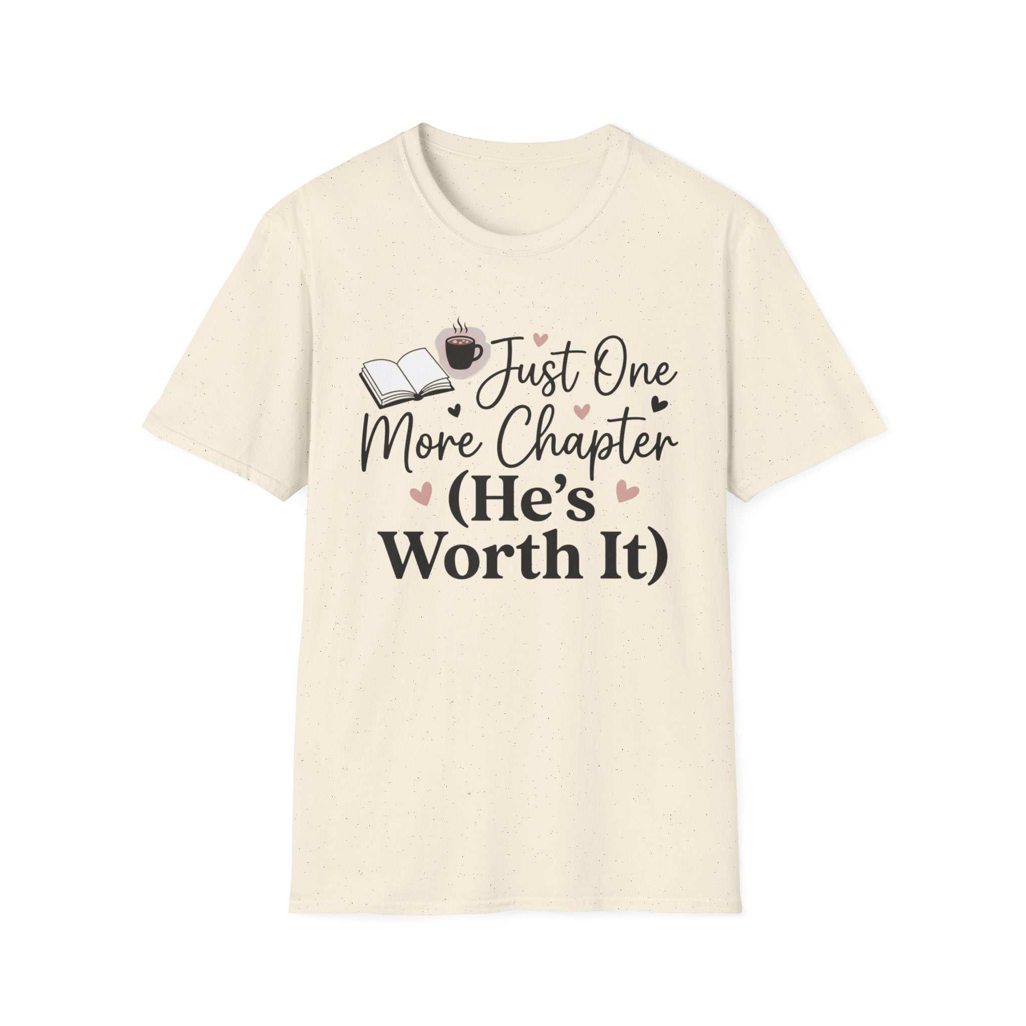 Just One More Chapter, He's Worth It T-Shirt