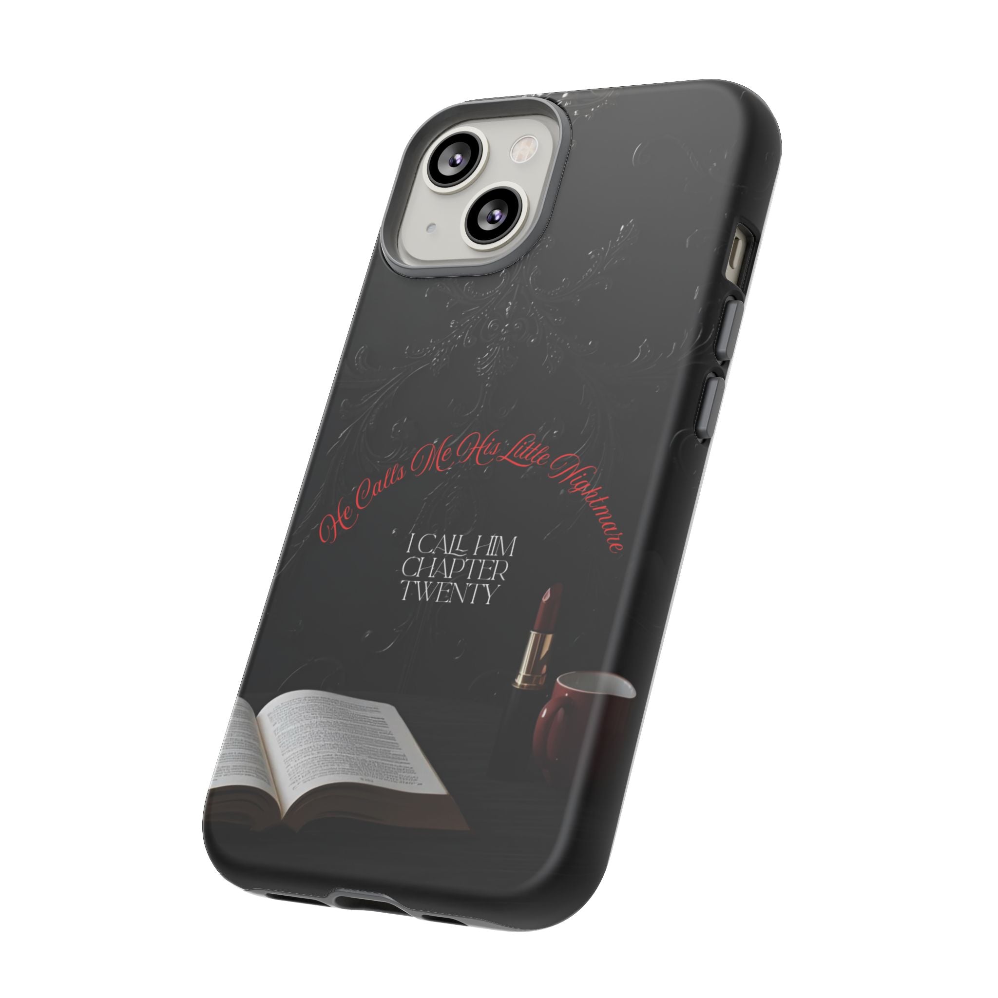 Phone Case - 'He Calls Me His Little Nightmare — I Call Him Chapter Twenty-Three' - Dark Fantasy Energy