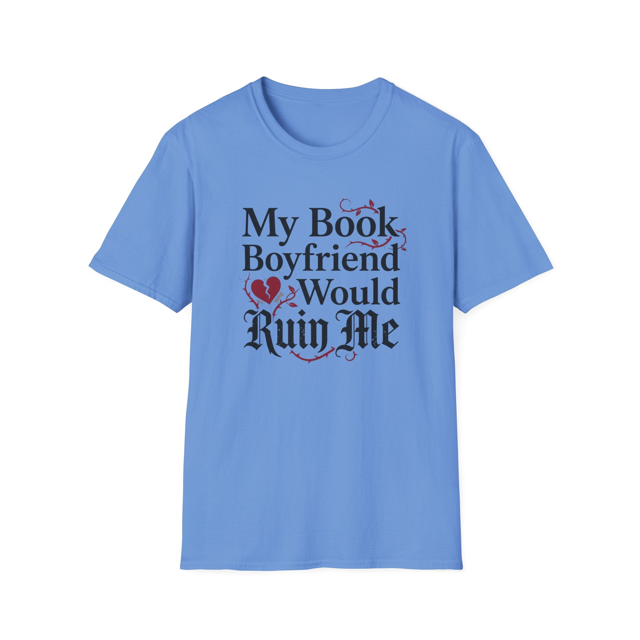My Book Boyfriend Would Ruin Me T-Shirt