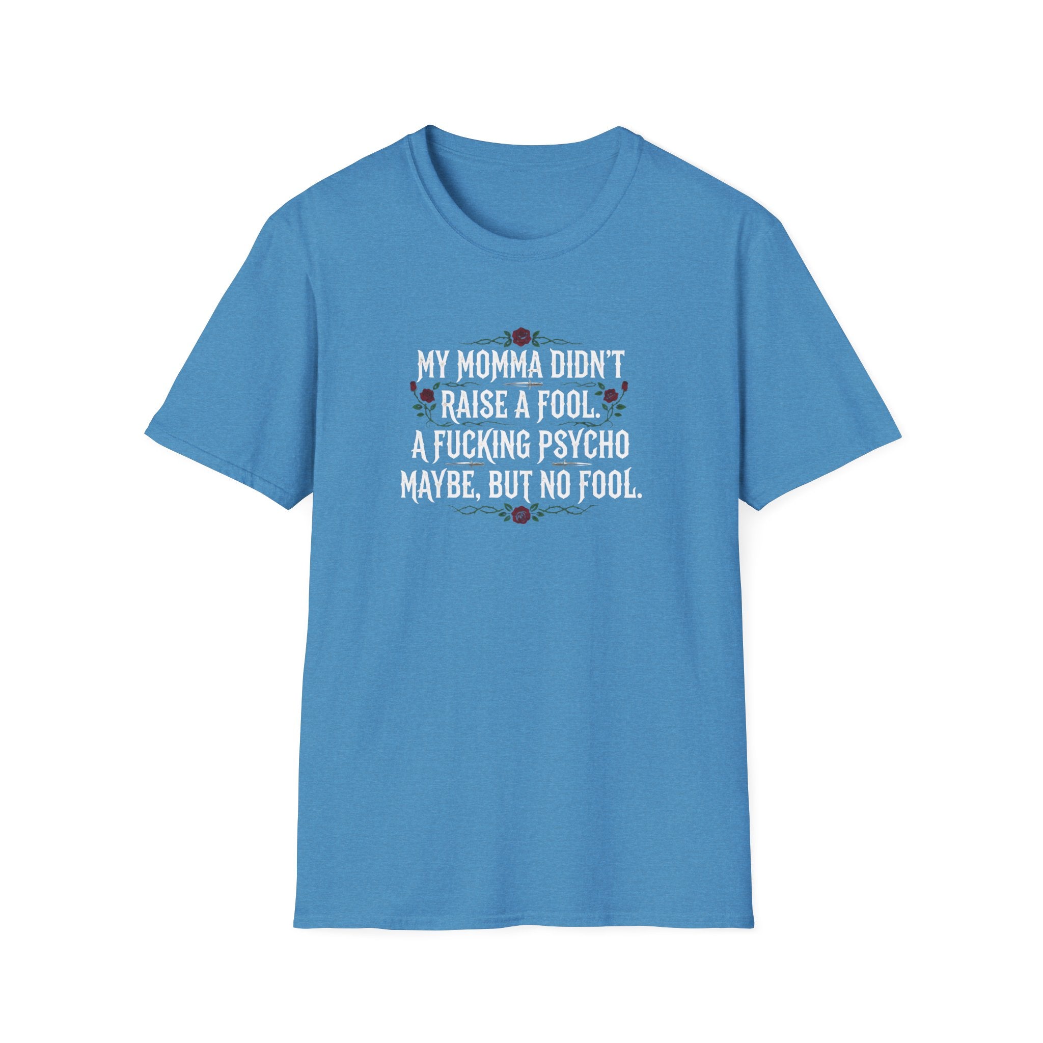 Mama Didn’t Raise No Fool T-Shirt