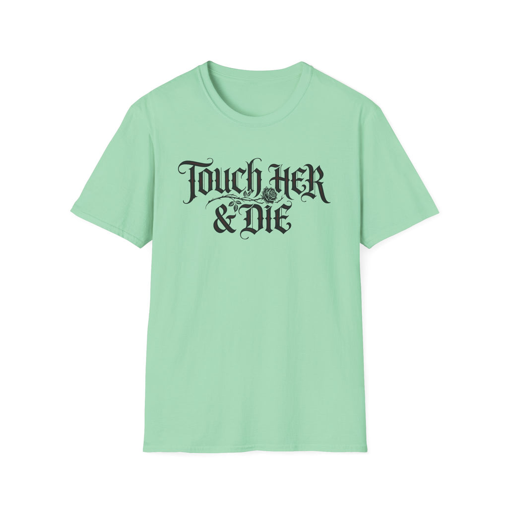 Touch Her And Die T-Shirt