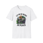 Full Color Let Me Be Weird In Peace T-Shirt