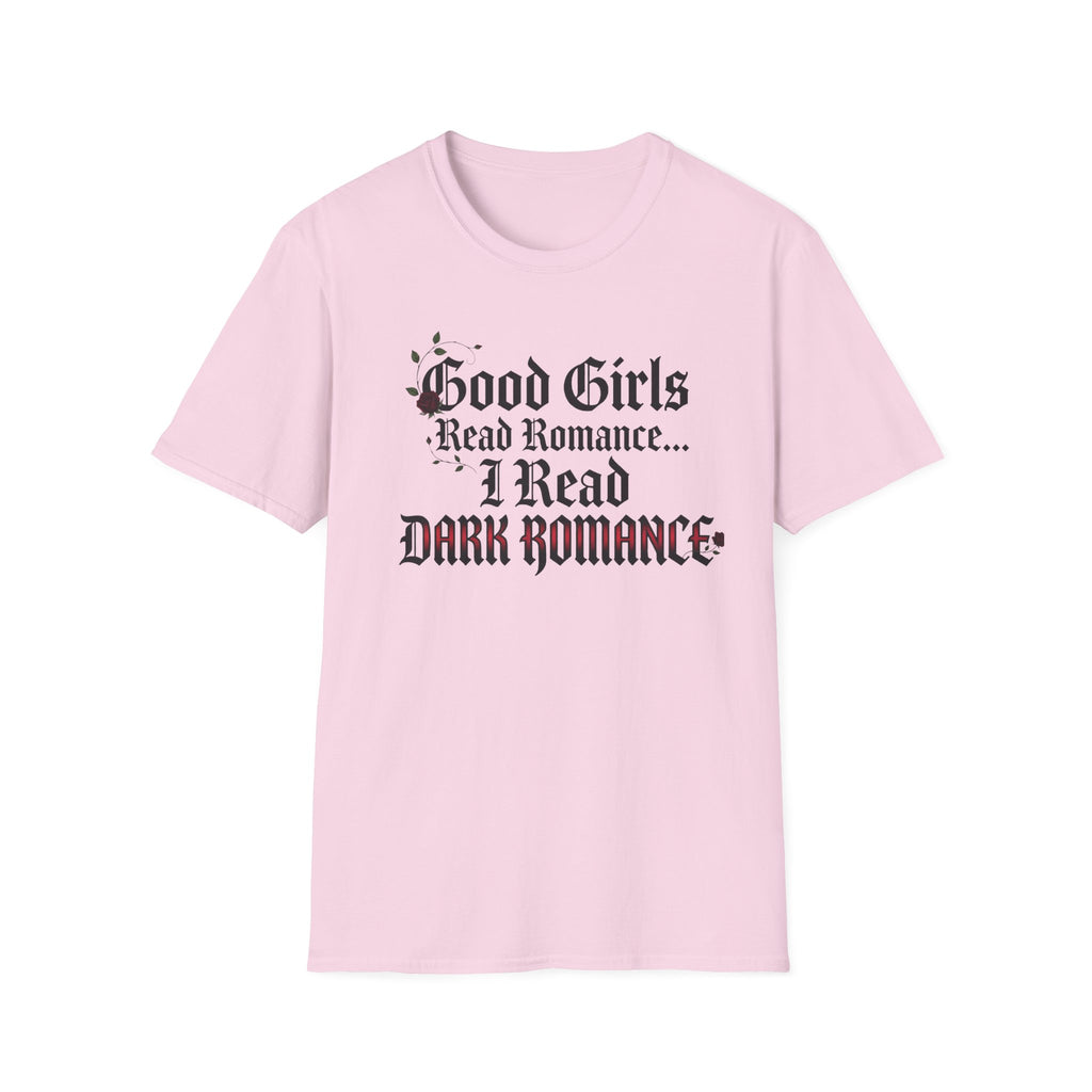 Good Girls Read Romance.. I Read Dark Romance T-Shirt