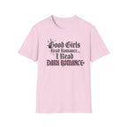 Good Girls Read Romance.. I Read Dark Romance T-Shirt