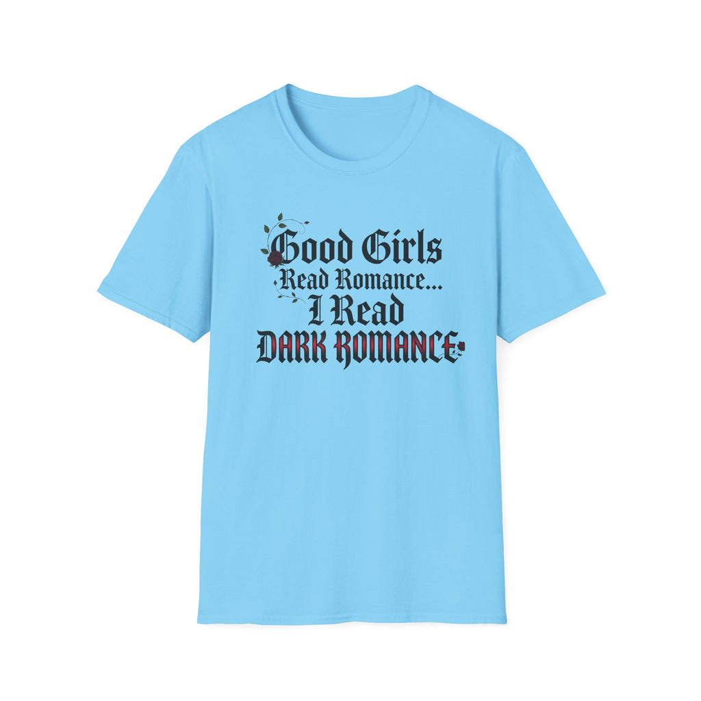 Good Girls Read Romance.. I Read Dark Romance T-Shirt