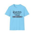 Good Girls Read Romance.. I Read Dark Romance T-Shirt