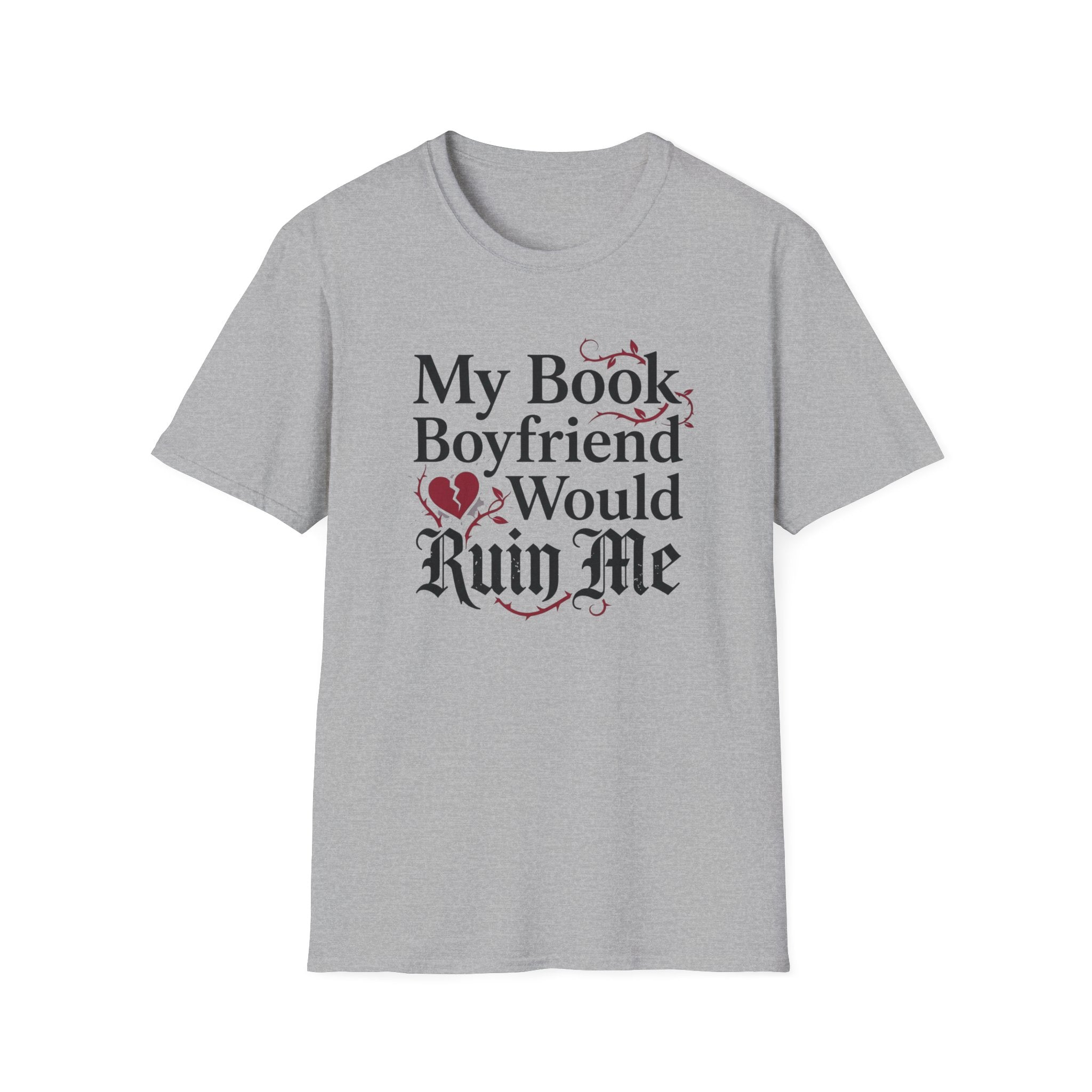 My Book Boyfriend Would Ruin Me T-Shirt