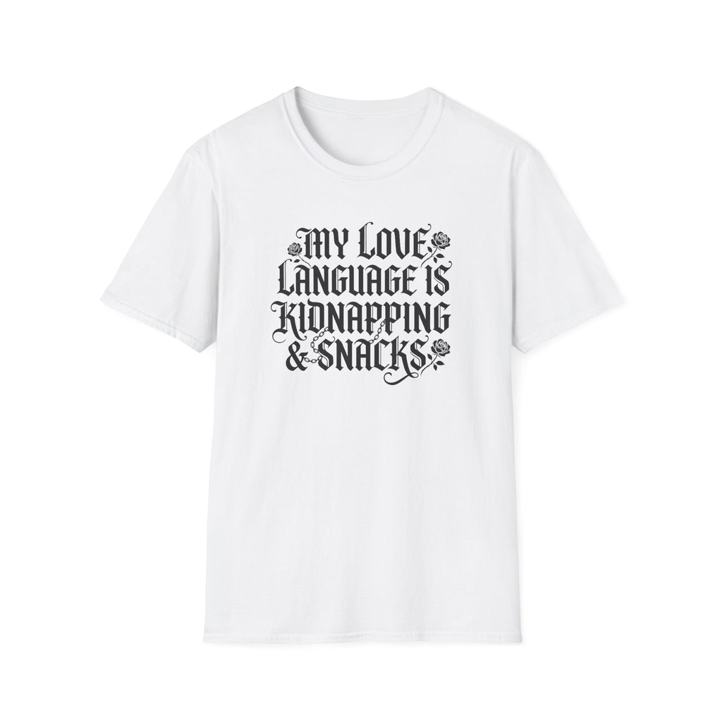 My Love Language Is Kidnapping And Snacks T-Shirt