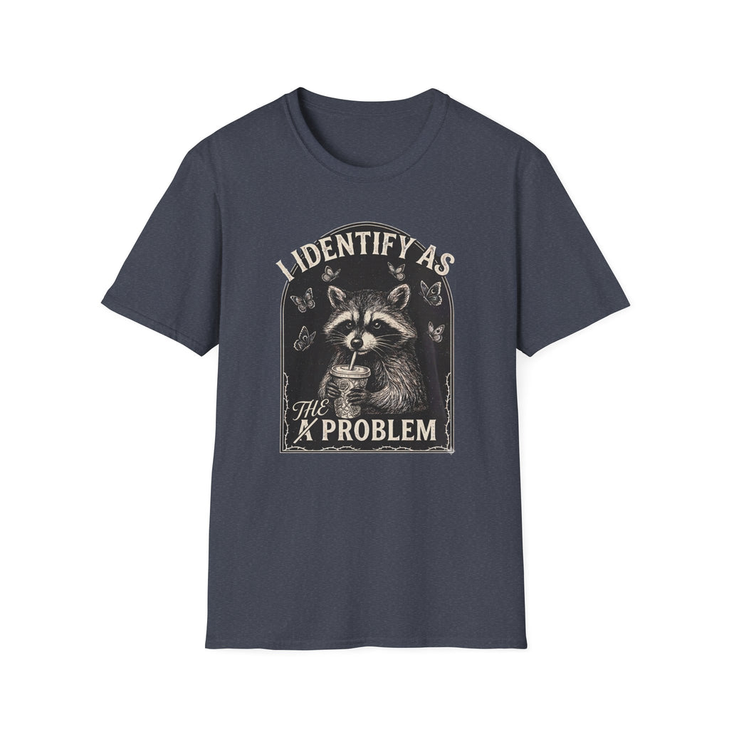 I Identify as THE Problem T-Shirt
