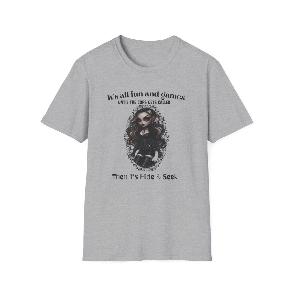 Its All Fun And Games Until The Cops Get Called T-Shirt