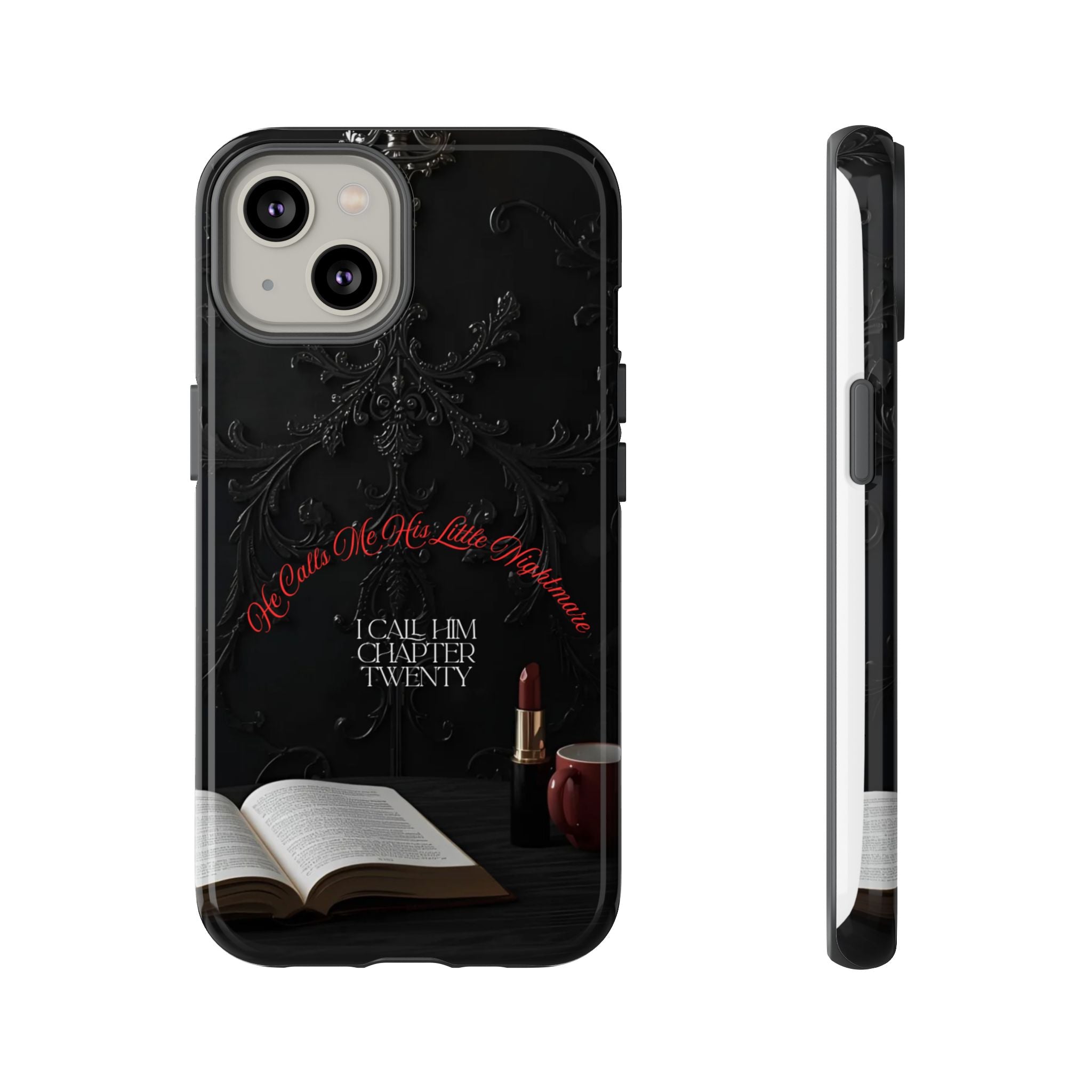 Phone Case - 'He Calls Me His Little Nightmare — I Call Him Chapter Twenty-Three' - Dark Fantasy Energy