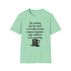 Freshly Brewed Magical Psychotic Stabilizer T-Shirt