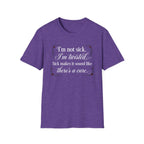 I'm Not Sick, Im Twisted T-Shirt