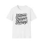 Tattoos Are Cheaper T-Shirt