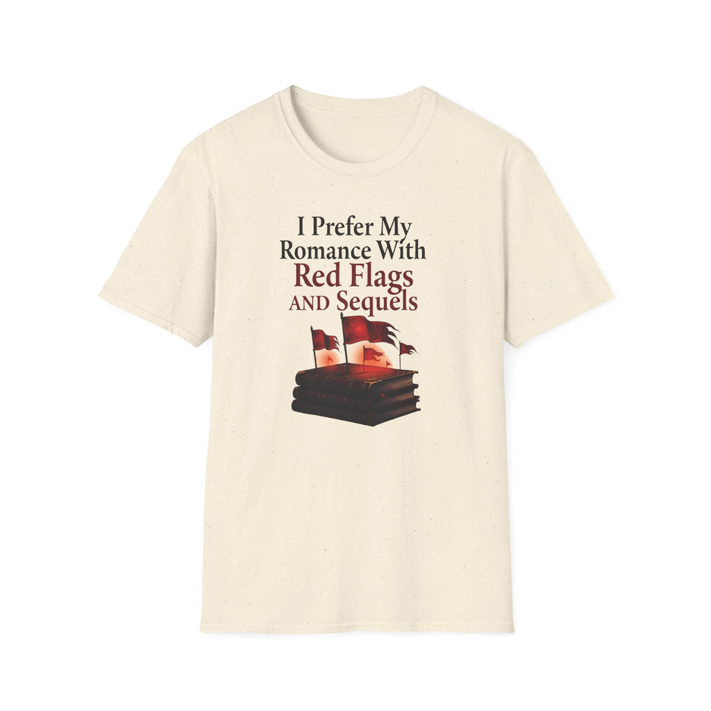 I Prefer My Romance With Red Flags And Sequels T-Shirt