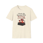I Prefer My Romance With Red Flags And Sequels T-Shirt