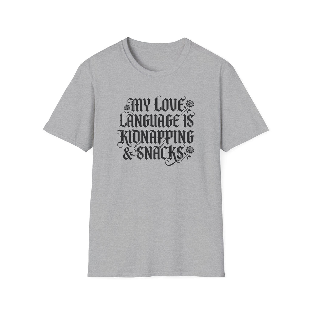 My Love Language Is Kidnapping And Snacks T-Shirt
