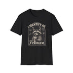 I Identify as THE Problem T-Shirt